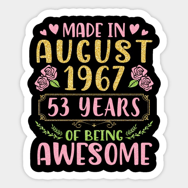 Made In August 1967 Happy Birthday 53 Years Of Being Awesome To Nana Mommy Aunt Sister Wife Daughter Sticker by bakhanh123